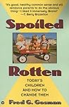 Spoiled Rotten: Today's Children and How to Change Them