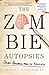 The Zombie Autopsies: Secret Notebooks from the Apocalypse
