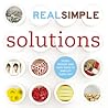 Real Simple Solutions: Tricks, Wisdom and Easy Ideas to Simplify Everyday