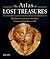 Atlas of Lost Treasures: Rediscover Ancient Wonders from Around the World