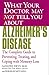 What Your Doctor May Not Tell You About(TM) Alzheimer's Disease: The Complete Guide to Preventing, Treating, and Coping with Memory Loss