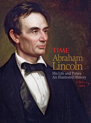 Abraham Lincoln: His Life and Times: An Illustrated History (Hardcover)