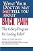 WHAT YOUR DOCTOR MAY NOT TELL YOU ABOUT (TM): BACK PAIN: The 6-Step Program for Lasting Relief