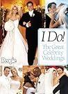 I Do! The Great Celebrity Weddings - From the editors of People magazine I Do! The Great Celebrity Weddings - From the editors of People magazine