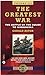 The Greatest War - Volume III: The Battle of the Bulge to Hiroshima