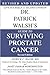 Dr. Patrick Walsh's Guide to Surviving Prostate Cancer by Patrick C. Walsh