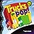 Trucks Go Pop!