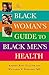 The Black Woman's Guide to Black Men's Health by Andrea King Collier