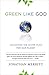 Green Like God: Unlocking t...
