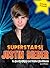 Superstars! Justin Bieber: In the Spotlight and Behind the Scenes