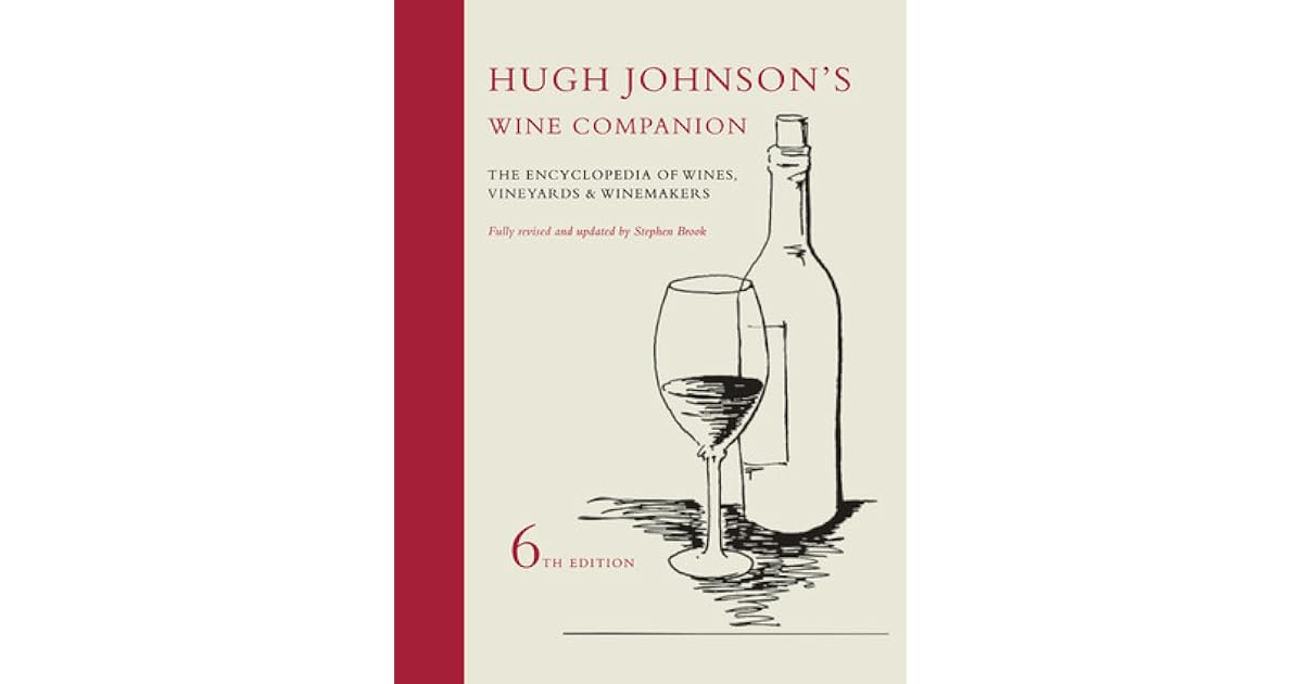 Hugh Johnson's Wine Companion The Encyclopedia of Wines, Vineyards and