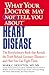 What Your Doctor May Not Tell You About Heart Disease by Mark Houston MD