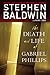 The Death and Life of Gabriel Phillips by Stephen Baldwin