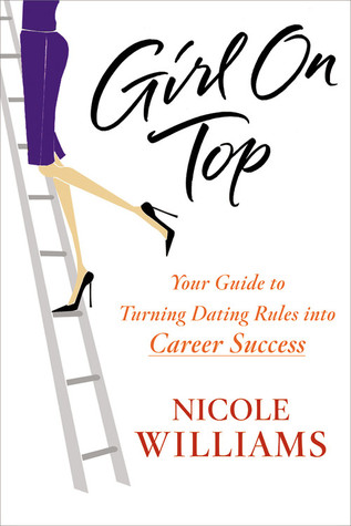 Girl on Top: Your Guide to Turning Dating Rules into Career Success (Hardcover)