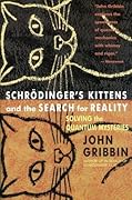 Schrödinger's Kittens and the Search for Reality: Solving the Quantum Mysteries