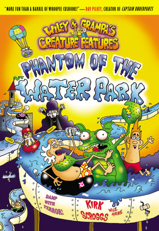 Phantom of the Waterpark  (Wiley & Grampa's Creature Features, #8)