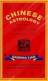 Chinese Astrology: Ancient Secrets for Modern Life