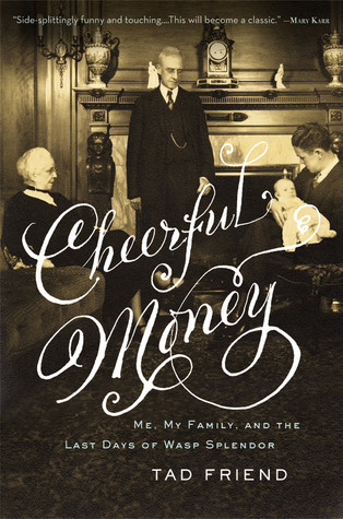 Cheerful Money: Me, My Family, and the Last Days of Wasp Splendor (Hardcover)