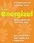 Energize!: Kickstart Your Life in 6 Easy Ways*Spring Clean Your Mind and Body*Get Your Bounce Back Today and Every Day