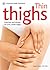 Thin Thighs: Exercises and Recipes for Trim, Toned Thighs, A Pyramid Health Paperback