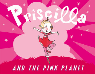 Priscilla and the Pink Planet (Hardcover)