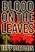 Blood on the Leaves by Jeff Stetson