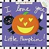 I Love You, Little Pumpkin! by Sandra Magsamen