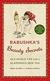 Babushka's Beauty Secrets by Raisa Ruder
