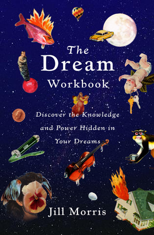 The Dream Workbook: Discover the Knowledge and Power Hidden in Your Dreams (Paperback)