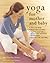 Yoga for Mother and Baby by Julie Llewellyn-Thomas