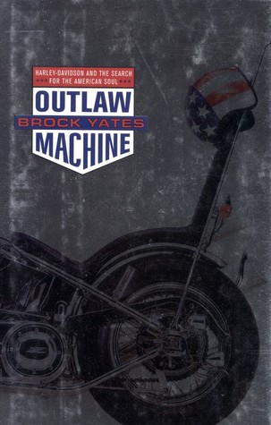 Outlaw Machine: Harley Davidson and the Search for the American Soul (Hardcover)