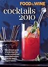 Food & Wine Cocktails 2010 by Food & Wine Magazine