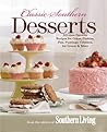 Classic Southern Desserts: All-Time Favorite Recipes for Cakes, Cookies, Pies, Puddings, Cobblers, Ice Cream & More Classic Southern Desserts: All-Time Favorite Recipes for Cakes, Cookies, Pies, Puddings, Cobblers, Ice Cream & More