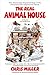 The Real Animal House by Chris   Miller