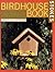 The Complete Birdhouse Book...