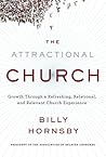 The Attractional Church: Growth Through a Refreshing, Relational, and Relevant Church Experience