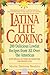 Latina Lite Cooking: 200 Delicious Lowfat Recipes from All Over the Americas - With Special Selections on Nutrition and Weight Loss