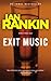 Exit Music (Inspector Rebus, #17)