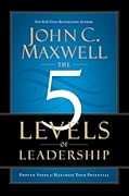 The 5 Levels of Leadership: Proven Steps to Maximize Your Potential