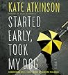 Started Early, Took My Dog by Kate Atkinson