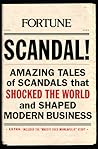 SCANDAL!: Amazing Tales of Scandals that Shocked the World and Shaped Modern Business