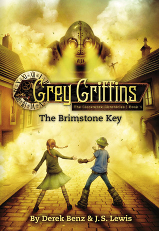 The Brimstone Key (Grey Griffins: The Clockwork Chronicles, #1)