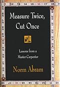 Measure Twice, Cut Once: Lessons from a Master Carpenter