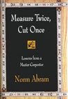 Measure Twice, Cut Once: Lessons from a Master Carpenter
