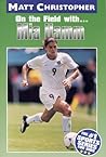Mia Hamm: On the Field with... (Matt Christopher Sports Bio Bookshelf)