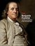 Benjamin Franklin by Richard Lacayo