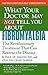 WHAT YOUR DOCTOR MAY NOT TELL YOU ABOUT (TM) by R. Paul St. Amand MD