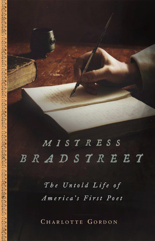 Mistress Bradstreet: The Untold Life of America's First Poet (Hardcover)