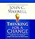 Thinking for a Change: 11 Ways Highly Successful People Approach Life and Work