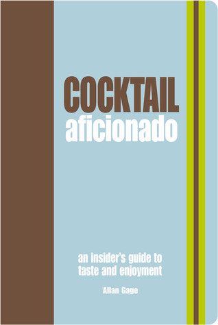 Cocktail Aficionado: An Insider's Guide to Taste and Enjoyment (Hardcover)